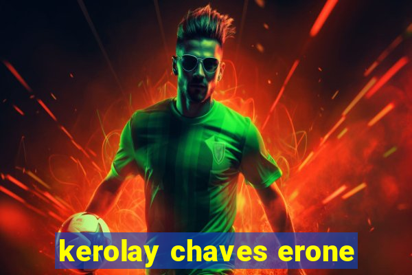 kerolay chaves erone